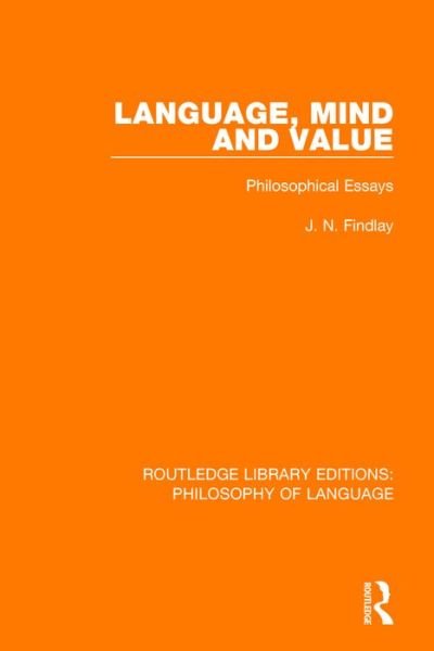 Cover for J N Findlay · Language, Mind and Value: Philosophical Essays - Routledge Library Editions: Philosophy of Language (Hardcover bog) (2016)