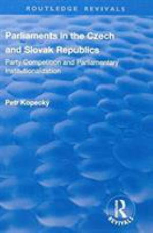 Cover for Petr Kopecky · Parliaments in the Czech and Slovak Republics: Party Competition and Parliamentary Institutionalization - Routledge Revivals (Hardcover Book) (2017)