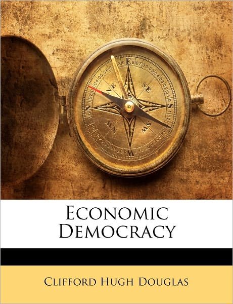 Cover for Douglas · Economic Democracy (Book)