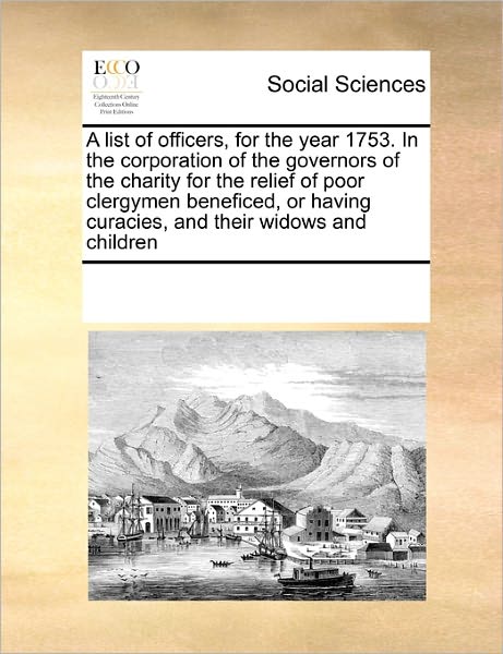 Cover for See Notes Multiple Contributors · A List of Officers, for the Year 1753. in the Corporation of the Governors of the Charity for the Relief of Poor Clergymen Beneficed, or Having Curacies, and Their Widows and Children (Paperback Book) (2010)