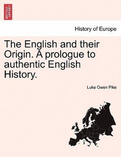 Cover for Luke Owen Pike · The English and Their Origin. a Prologue to Authentic English History. (Paperback Book) (2011)