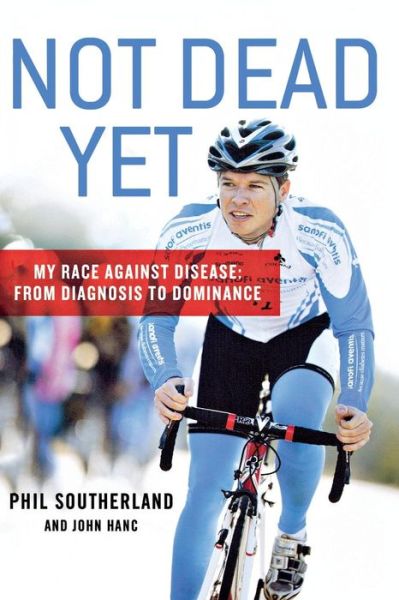 Cover for John Hanc · Not Dead Yet: My Race Against Disease: from Diagnosis to Dominance (Paperback Book) (2012)