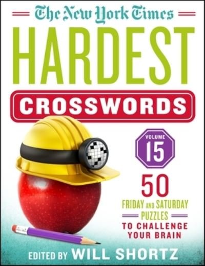 Cover for Will Shortz · The New York Times Hardest Crosswords Volume 15: 50 Friday and Saturday Puzzles to Challenge Your Brain (Spiralbok) (2023)