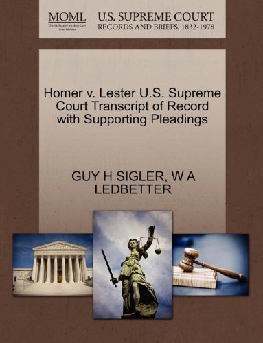 Homer V. Lester U.s. Supreme Court Transcript of Record with Supporting Pleadings - W a Ledbetter - Books - Gale, U.S. Supreme Court Records - 9781270132998 - October 26, 2011