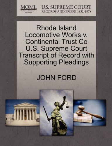 Rhode Island Locomotive Works V. Continental Trust Co U.s. Supreme Court Transcript of Record with Supporting Pleadings - John Ford - Livros - Gale, U.S. Supreme Court Records - 9781270145998 - 1 de outubro de 2011