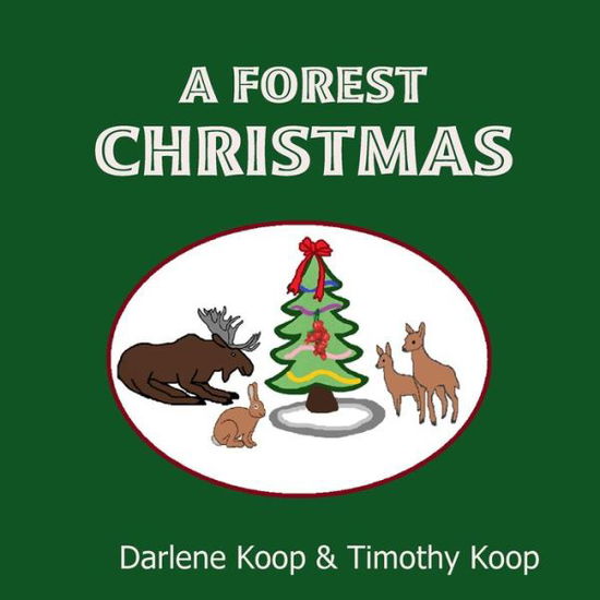 Cover for Darlene &amp; Timothy Koop · A Forest Christmas (Paperback Book) (2014)