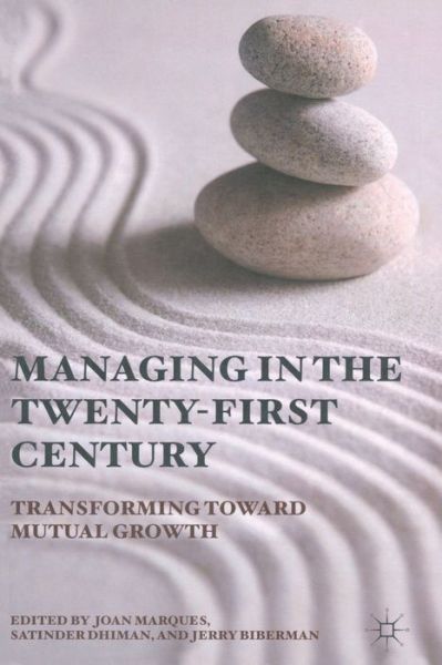 Cover for Joan Marques · Managing in the Twenty-first Century: Transforming Toward Mutual Growth (Paperback Book) [1st ed. 2011 edition] (2011)