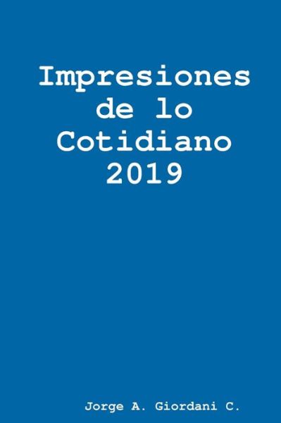 Cover for Jorge A. Giordani C · Impresiones de lo Cotidiano 2019 (Book) (2017)