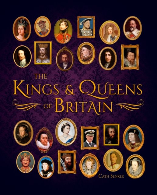 Cover for Cath Senker · The Kings &amp; Queens of Britain - Arcturus Visual Reference Library (Hardcover bog) (2023)