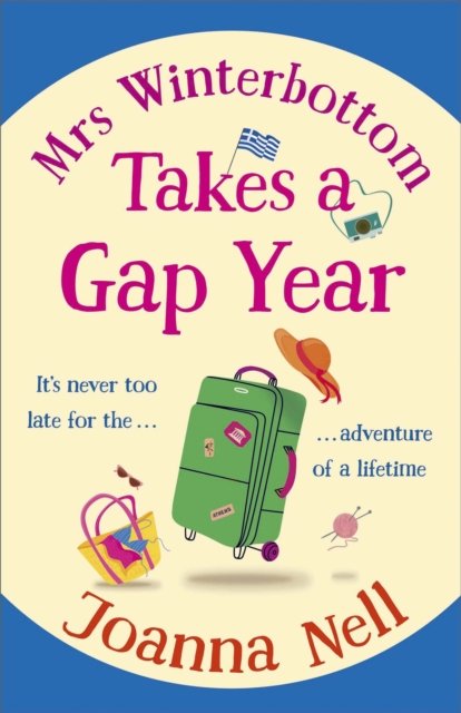 Joanna Nell · Mrs Winterbottom Takes a Gap Year: An absolutely hilarious and laugh out loud read about second chances, love and friendship (Paperback Book) (2024)