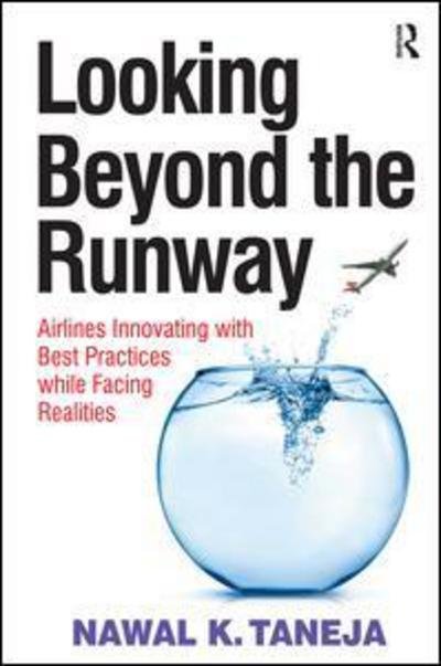 Cover for Nawal K. Taneja · Looking Beyond the Runway: Airlines Innovating with Best Practices while Facing Realities (Hardcover bog) [New edition] (2010)