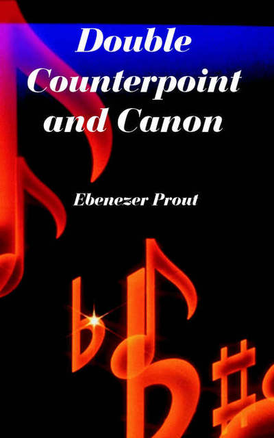 Double Counterpoint and Canon - Ebenezer Prout - Kirjat - University Press of the Pacific - 9781410220998 - tiistai 15. maaliskuuta 2005