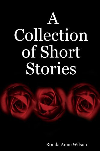 A Collection of Short Stories - Ronda Anne Wilson - Bøger - Lulu.com - 9781411603998 - 15. januar 2004