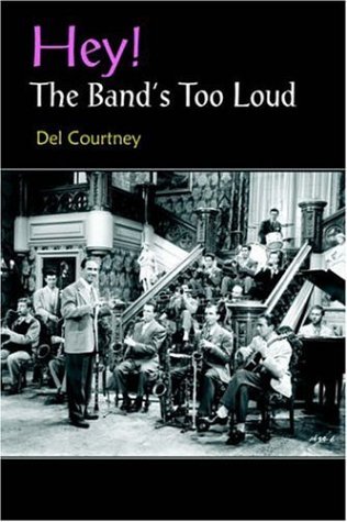 Cover for Del Courtney · Hey! the Band's Too Loud (Innbunden bok) (2005)