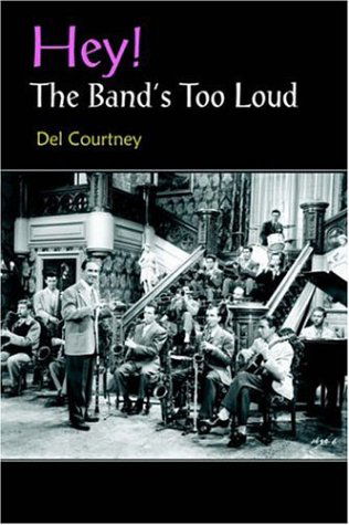 Cover for Del Courtney · Hey! the Band's Too Loud (Gebundenes Buch) (2005)