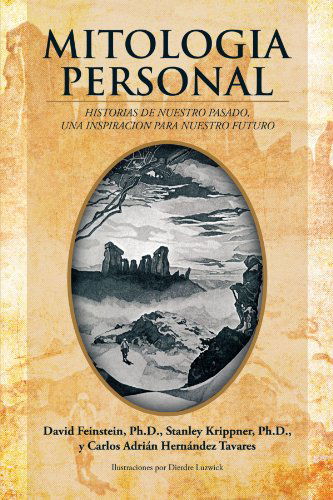 Cover for David Feinstein · Mitologia Personal: Historias De Nuestro Pasado, Una Inspiracion Para Nuestro Futuro (Paperback Book) [Spanish edition] (2012)