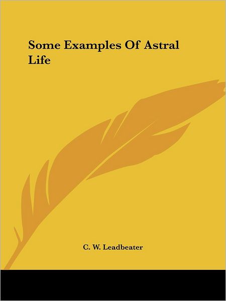 Cover for C. W. Leadbeater · Some Examples of Astral Life (Paperback Book) (2005)