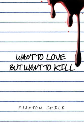 Cover for Phantom Child · Want to Love but Want to Kill (Paperback Book) (2011)