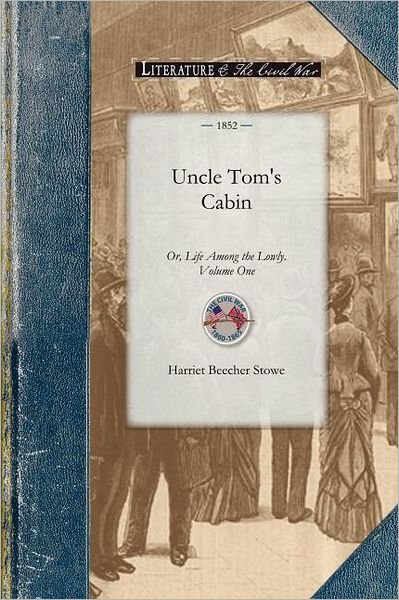 Cover for Harriet Stowe · Uncle Tom's Cabin Vol 1: Or, Life Among the Lowly. Volume One (Civil War) (Paperback Book) [Reissue edition] (2008)