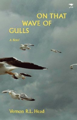 Vernon R.L. Head · On That Wave of Gulls (Paperback Book) (2024)