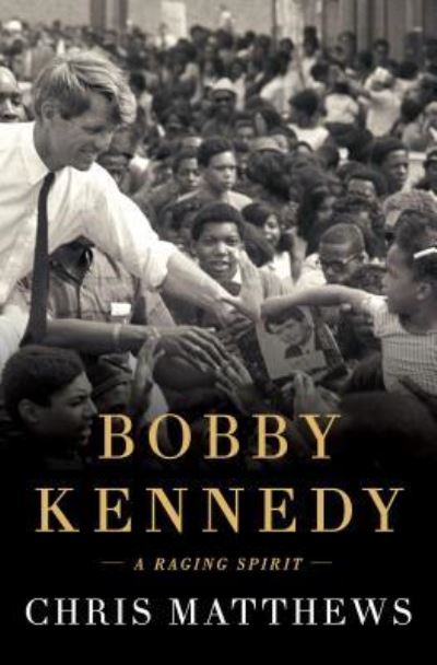 Cover for Chris Matthews · Bobby Kennedy A Raging Spirit (Book) (2017)