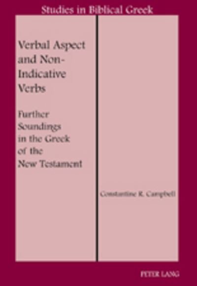 Cover for Constantine R. Campbell · Verbal Aspect and Non-Indicative Verbs: Further Soundings in the Greek of the New Testament - Studies in Biblical Greek (Paperback Bog) [New edition] (2008)