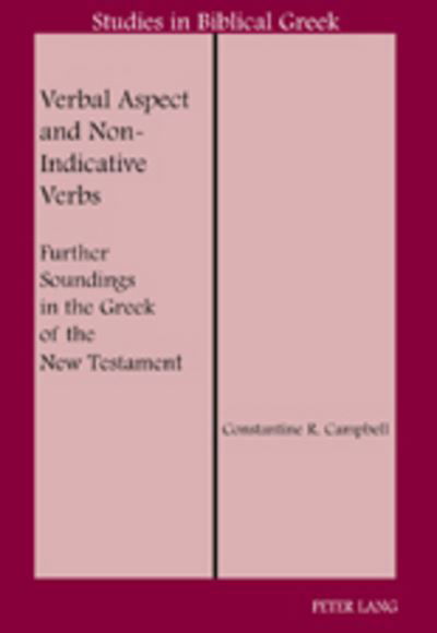 Cover for Constantine R. Campbell · Verbal Aspect and Non-Indicative Verbs: Further Soundings in the Greek of the New Testament - Studies in Biblical Greek (Paperback Book) [New edition] (2008)