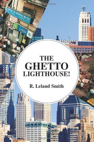 Cover for R. Leland Smith · The Ghetto Lighthouse! (Paperback Book) (2008)