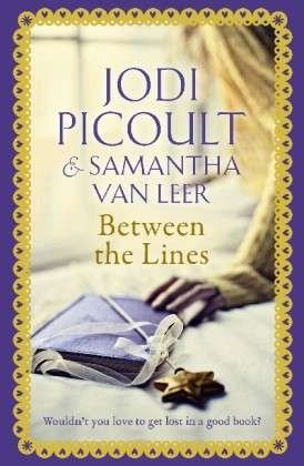 Between the Lines: the romantic modern-day fairytale by the number one bestselling author of A Spark of Light - Jodi Picoult - Boeken - Hodder & Stoughton - 9781444740998 - 20 juni 2013