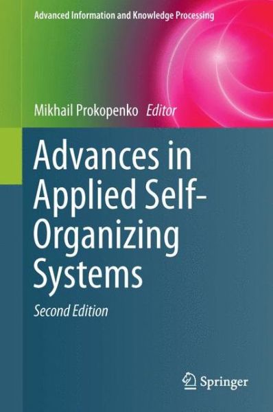 Mikhail Prokopenko · Advances in Applied Self-Organizing Systems - Advanced Information and Knowledge Processing (Paperback Book) [2nd ed. 2013 edition] (2015)