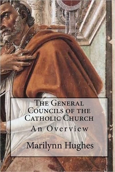 Cover for Marilynn Hughes · The General Councils of the Catholic Church: an Overview (Paperback Book) (2009)