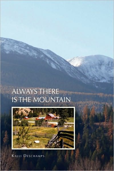 Cover for Kalli Deschamps · Always There is the Mountain (Paperback Book) (2009)