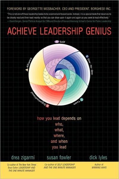 Cover for Dr Drea Zigarmi · Achieve Leadership Genius: How You Lead Depends on Who, What, Where, and When You Lead (Paperback Book) (2011)