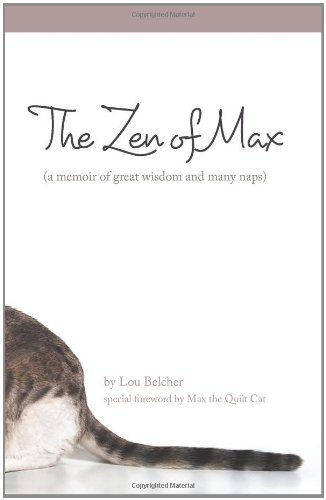 Cover for Lou Belcher · The Zen of Max: (A Memoir of Great Wisdom and Many Naps) (Paperback Bog) (2010)