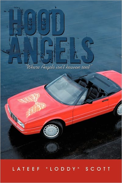 Cover for Lateef Scott · Hood Angels: Where Angels Isn't Heaven Sent (Hardcover Book) (2011)