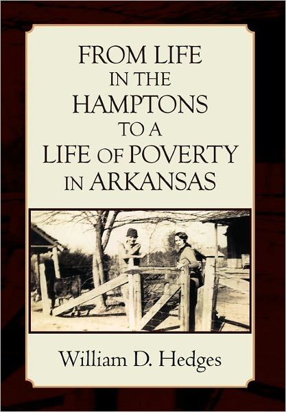 Cover for William D Hedges · From Life in the Hamptons to a Life of Poverty in Arkansas (Hardcover Book) (2011)