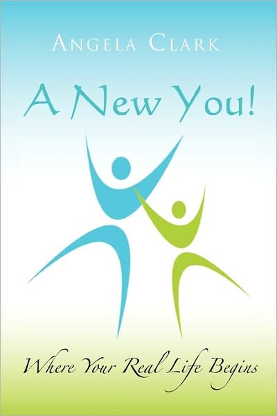 Cover for Angela Clark · A New You: Where Your Real Life Begins (Paperback Book) (2011)