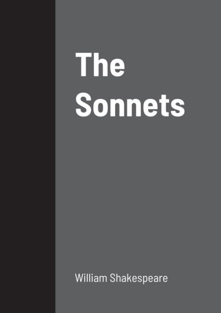 The Sonnets - William Shakespeare - Books - Lulu.com - 9781458329998 - March 20, 2022