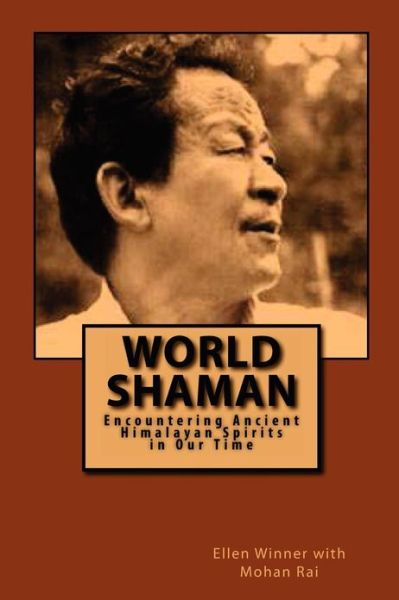 Cover for Ellen Winner · World Shaman: Encountering Ancient Himalayan Spirits in Our Time (Paperback Book) (2013)