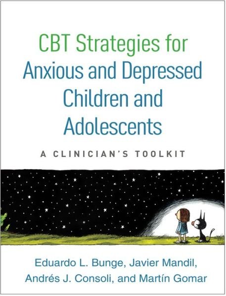 Cover for Eduardo L. Bunge · CBT Strategies for Anxious and Depressed Children and Adolescents: A Clinician's Toolkit (Taschenbuch) (2017)