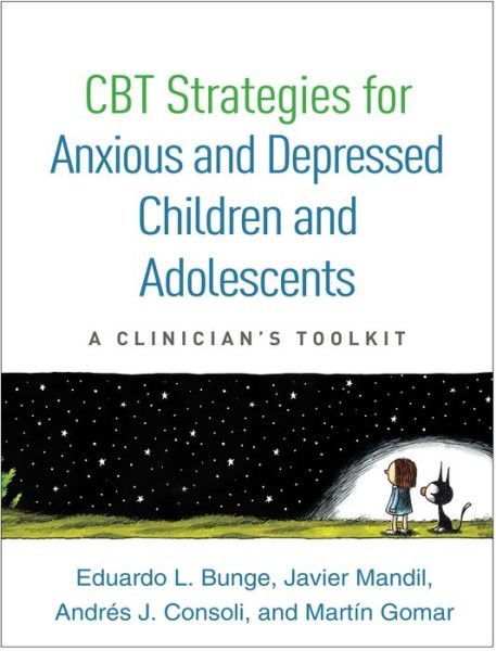 Cover for Eduardo L. Bunge · CBT Strategies for Anxious and Depressed Children and Adolescents: A Clinician's Toolkit (Taschenbuch) (2017)