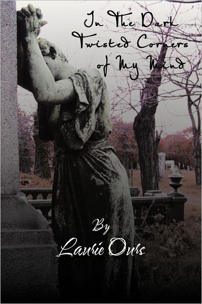 Cover for Laurie Ours · In the Dark Twisted Corners of My Mind (Paperback Book) (2011)