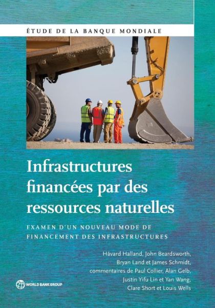 Infrastructures Financees par des Ressources Naturelles: Examen d'un Nouveau Mode de Financement des Infrastructures - World Bank Studies - Havard Halland - Książki - World Bank Publications - 9781464805998 - 6 maja 2015