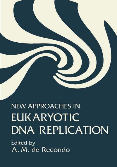 Cover for A De Recondo · New Approaches in Eukaryotic DNA Replication (Paperback Book) [Softcover reprint of the original 1st ed. 1983 edition] (2012)