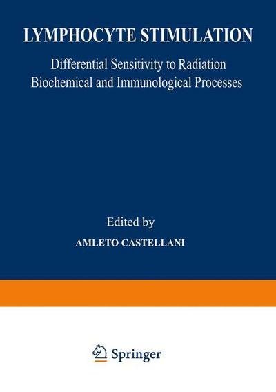 Cover for Amleto Castellani · Lymphocyte Stimulation: Differential Sensitivity to Radiation Biochemical and Immunological Processes (Pocketbok) [Softcover reprint of the original 1st ed. 1980 edition] (2012)