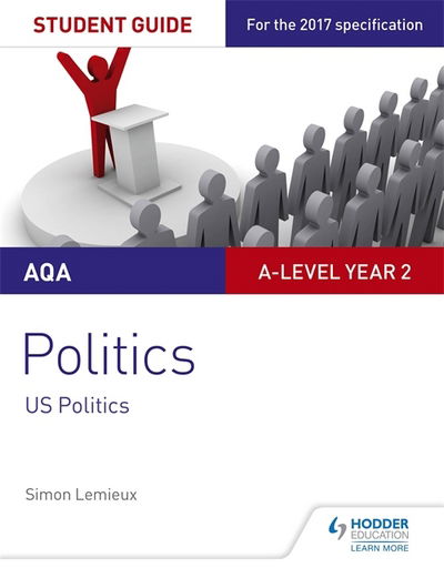 Cover for Simon Lemieux · AQA A-level Politics Student Guide 4: Government and Politics of the USA and Comparative Politics (Paperback Book) (2018)