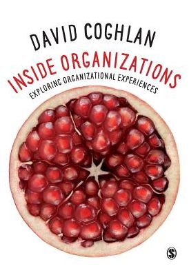 Inside Organizations: Exploring Organizational Experiences - David Coghlan - Books - Sage Publications Ltd - 9781473968998 - October 18, 2016