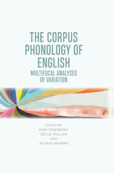 Cover for Anne Przewozny · The Corpus Phonology of English: Multifocal Analyses of Variation (Hardcover Book) (2020)