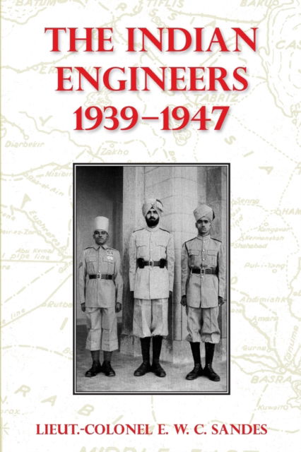 Cover for Lieut-Colonel E W C Sandes · The Indian Engineers, 1939-47 (Paperback Book) (2023)