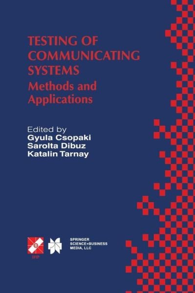 Cover for Gyula Csopaki · Testing of Communicating Systems: Methods and Applications (Softcover Reprint of the Origi) (Taschenbuch) [Softcover Reprint of the Original 1st Ed. 1999 edition] (2013)